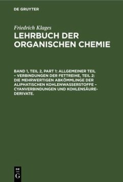 Allgemeiner Teil ¿ Verbindungen der Fettreihe, Teil 2: Die Mehrwertigen Abkömmlinge der Aliphatischen Kohlenwasserstoffe ¿ Cyanverbindungen und Kohlensäure-Derivate. - Meyer, Victor