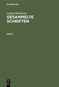 Ludwig Bamberger: Gesammelte Schriften. Band 1 - Bamberger, Ludwig
