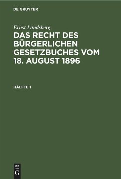 Ernst Landsberg: Das Recht des Bürgerlichen Gesetzbuches vom 18. August 1896. Hälfte 1