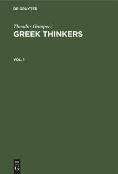 Theodor Gomperz: Greek Thinkers. Vol. 1