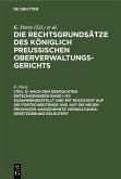 Nach den gedruckten Entscheidungen Band I-XII zusammengestellt und mit Rücksicht auf die fortschreitende und auf die neuen Provinzen ausgedehnte Verwaltungs-Gesetzgebung erläutert Nach den gedruckten Entscheidungen Band I-XII zusammengestellt und mit Rücksicht auf die fortschreitende und auf die neuen Provinzen ausgedehnte Verwaltungs-Gesetzgebung erläutert