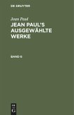 Jean Paul: Jean Paul¿s ausgewählte Werke. Band 6