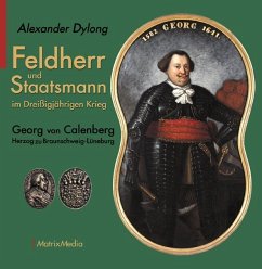 Feldherr und Staatsmann im Dreißigjährigen Krieg - Dylong, Alexander