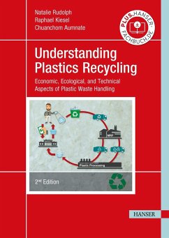Understanding Plastics Recycling - Rudolph, Natalie;Kiesel, Raphael;Aumnate, Chuanchom