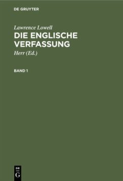 Lawrence Lowell: Die englische Verfassung. Band 1 - Lowell, Lawrence