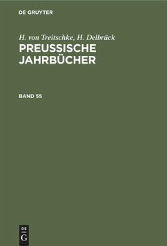 H. von Treitschke; H. Delbrück: Preußische Jahrbücher. Band 55