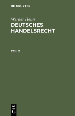 Werner Heun: Deutsches Handelsrecht. Teil 2 - Heun, Werner