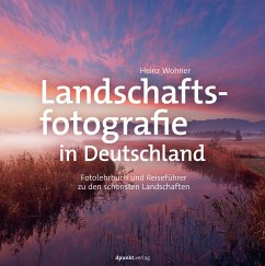 Landschaftsfotografie in Deutschland - Wohner, Heinz