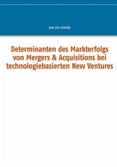 Determinanten des Markterfolgs von Mergers & Acquisitions bei technologiebasierten New Ventures