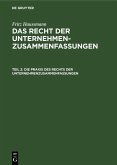 Die Praxis des Rechts der Unternehmenzusammenfassungen Die Praxis des Rechts der Unternehmenzusammenfassungen