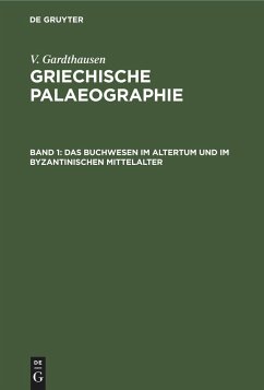 Das Buchwesen im Altertum und im byzantinischen Mittelalter - Gardthausen, V.