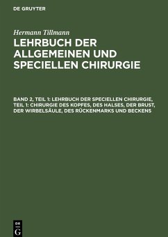 Lehrbuch der speciellen Chirurgie, Teil 1: Chirurgie des Kopfes, des Halses, der Brust, der Wirbelsäule, des Rückenmarks und Beckens - Tillmanns, Hermann