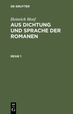 Heinrich Morf: Aus Dichtung und Sprache der Romanen. Reihe 1 - Morf, Heinrich