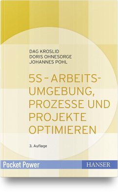 5S - Arbeitsumgebung, Prozesse und Projekte optimieren - Kroslid, Dag;Ohnesorge, Doris;Pohl, Johannes