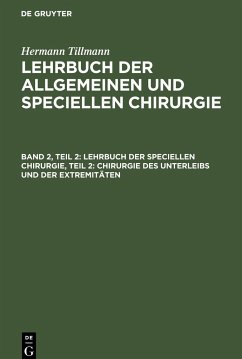 Lehrbuch der speciellen Chirurgie, Teil 2: Chirurgie des Unterleibs und der Extremitäten - Tillmanns, Hermann