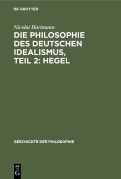 Die Philosophie des deutschen Idealismus, Teil 2: Hegel - Hartmann, Nicolai