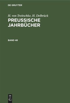 H. von Treitschke; H. Delbrück: Preußische Jahrbücher. Band 48 - Treitschke, Heinrich von;Delbrück, H.