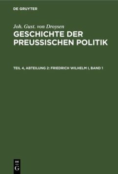 Friedrich Wilhelm I, Band 1 - Droysen, Joh. Gust. von