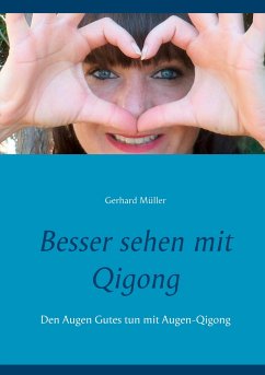 Besser sehen mit Qigong - Müller, Gerhard