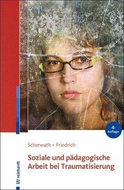 Soziale und pädagogische Arbeit bei Traumatisierung - Scherwath, Corinna;Friedrich, Sibylle
