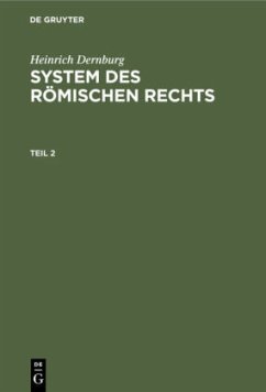 Heinrich Dernburg: System des Römischen Rechts. Teil 2 - Dernburg, Heinrich