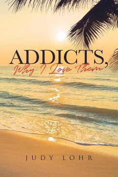 Addicts, Why I Love Them - Lohr, Judy