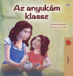 My Mom is Awesome (Hungarian Children's Book) - Admont, Shelley; Books, Kidkiddos