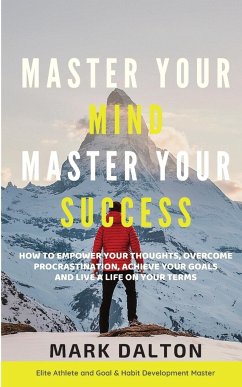 Master Your Mind - Master Your Success - Dalton, Mark