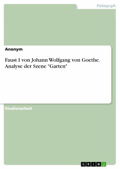 Faust I von Johann Wolfgang von Goethe. Analyse der Szene &quote;Garten&quote; (eBook, PDF)