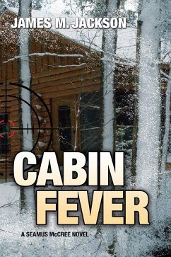 Cabin Fever (Seamus McCree, #3) (eBook, ePUB) - Jackson, James M.