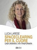 Spaceclearing per il cuore (eBook, ePUB)