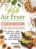 Keto Air Fryer Cookbook For Beginners (eBook, ePUB)