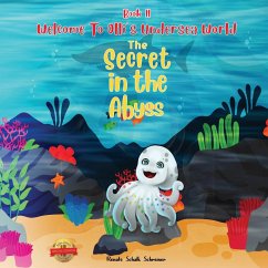 WELCOME TO OLLI'S UNDERSEA WORLD Book II: There is a secret in the Abyss - Schreiner, Renate Schalk