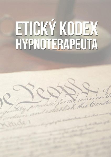 Etický kodex hypnoterapeuta Etický kodex hypnoterapeuta