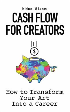 Cash Flow for Creators - Lucas, Michael W