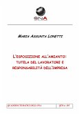 L'esposizione all'amianto: tutela del lavoratore e responsabilità dell'impresa (eBook, PDF)