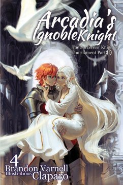 Arcadia's Ignoble Knight, Volume 4 - Varnell, Brandon