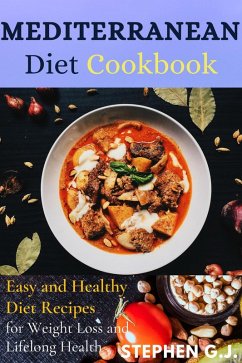 Mediterranean Diet Cookbook:Easy and Healthy Diet Recipes for Weight Loss and Lifelong Health (eBook, ePUB) - G. J., Stephen