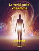 La verità sulla vita eterna (Serie di vita cristiana, #5) (eBook, ePUB) La verità sulla vita eterna (Serie di vita cristiana, #5) (eBook, ePUB)