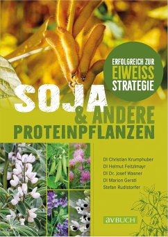 Soja und andere Proteinpflanzen (eBook, ePUB) - Krumphuber, Christian; Wasner, Josef; Gerstl, Marion; Feitzlmayr, Helmut; Rudlstorfer, Stefan