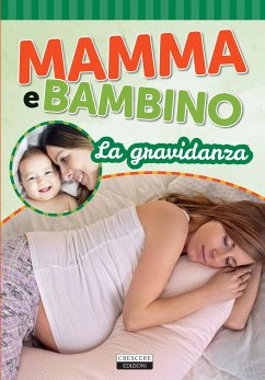 Mamma e bambino: La gravidanza (fixed-layout eBook, ePUB) - Crescere, Edizioni