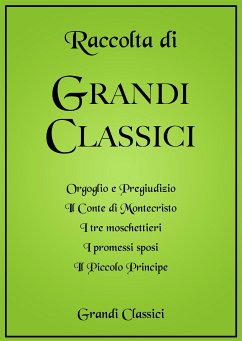 Raccolta di Grandi Classici (eBook, ePUB) - Austen, Jane; Dumas, Alexandre; Manzoni, Alessandro; de Saint Exupery, Antoine