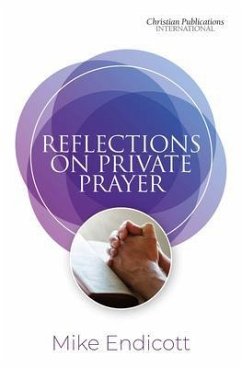 Reflections on Private Prayer (eBook, ePUB) - Endicott, Mike