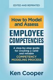How to Model and Assess Employee Competencies: A step-by-step guide for creating a valid and reliable competency modeling process (eBook, ePUB)