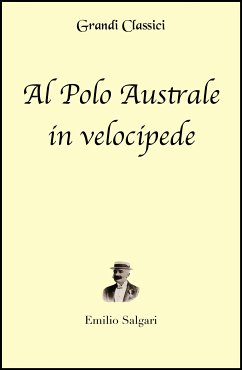 Al Polo Australe in velocipede (annotato) (eBook, ePUB) - Salgari, Emilio