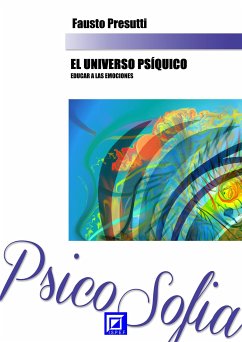 El Universo Psíquico: Educar a las Emociones (fixed-layout eBook, ePUB) - Presutti, Fausto