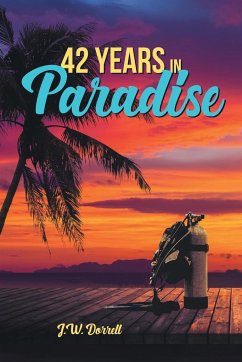 42 Years in Paradise - Dorrell, J. W.