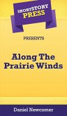 Short Story Press Presents Along The Prairie Winds