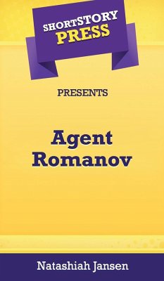 Short Story Press Presents Agent Romanov - Jansen, Natashiah
