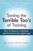 Taming the Terrible Too's of Training: How to improve workplace performance in the digital age (eBook, ePUB)